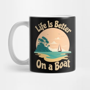 Life is Better on a Boat Mug